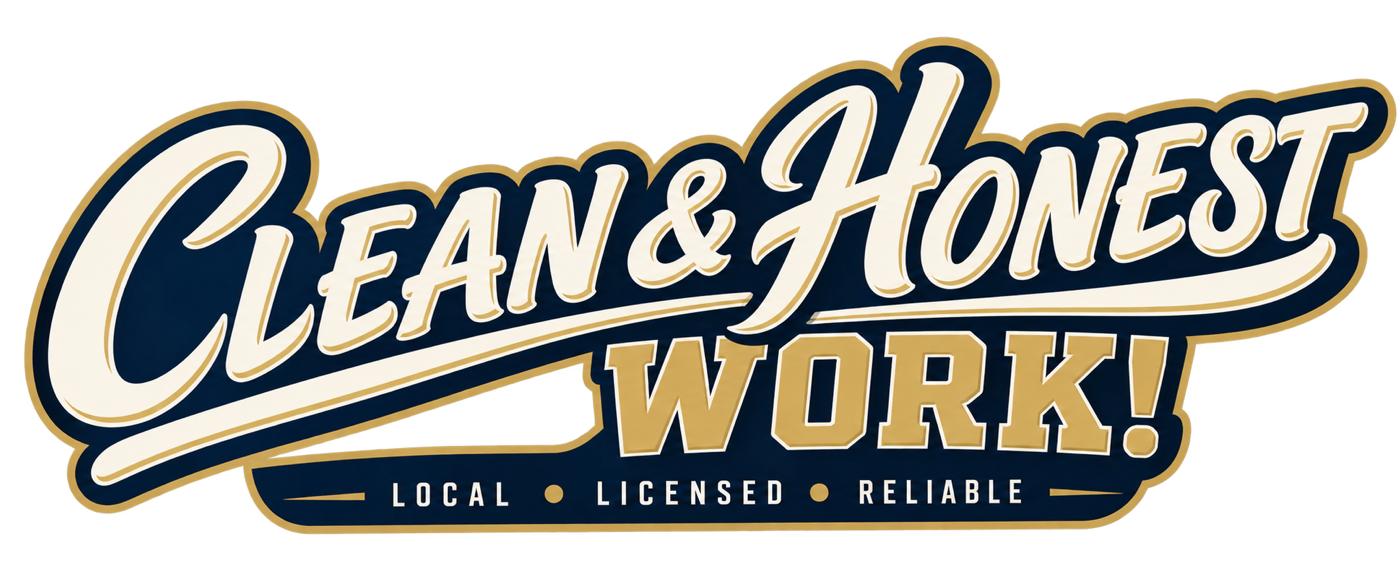 Clean and Honest Work — Local, Licensed, Reliable